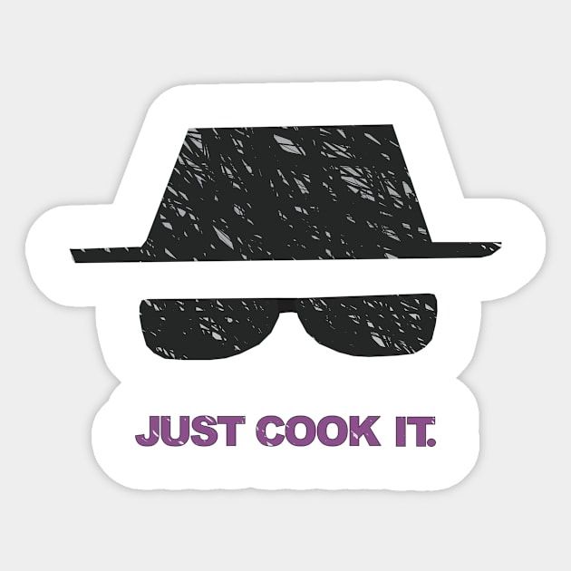 Heisenberg - Just Cook It. Sticker by CrazyCreature